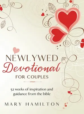 Devoțional pentru cupluri de proaspăt căsătoriți: 52 de săptămâni de îndrumare și inspirație din Biblie pentru tinerii căsătoriți - Newlywed devotional for couples: 52 weeks of guidance and inspiration from the bible for newlyweds