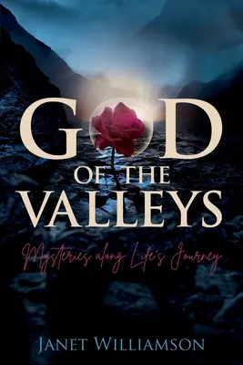 Dumnezeul văilor: Mistere de-a lungul călătoriei vieții - God of the Valleys: Mysteries along Life's Journey