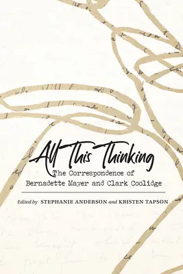All This Thinking: Corespondența lui Bernadette Mayer și Clark Coolidge - All This Thinking: The Correspondence of Bernadette Mayer and Clark Coolidge