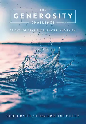 Provocarea generozității: 28 de zile de recunoștință, rugăciune și credință - The Generosity Challenge: 28 Days of Gratitude, Prayer, and Faith