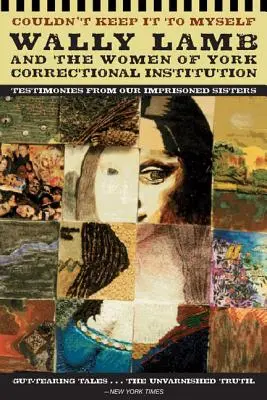 N-am putut s-o țin pentru mine: Mărturii de la surorile noastre întemnițate - Couldn't Keep It to Myself: Testimonies from Our Imprisoned Sisters