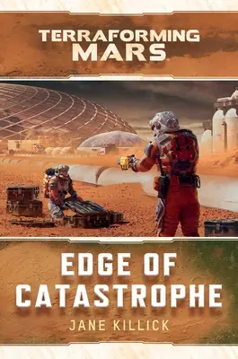 La marginea catastrofei: Un roman despre Terraforming Mars - Edge of Catastrophe: A Terraforming Mars Novel