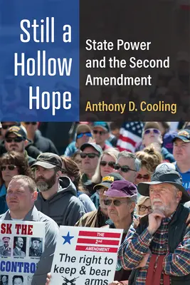 Still a Hollow Hope: Puterea statului și al doilea amendament - Still a Hollow Hope: State Power and the Second Amendment