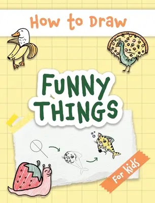 Cum să desenezi lucruri amuzante: Easy and Simple Drawing Book with Step-by-Step Instructions, Perfect for Gifting Children and Beginners on Christmas a - How to Draw Funny Things: Easy and Simple Drawing Book with Step-by-Step Instructions, Perfect for Gifting Children and Beginners on Christmas a