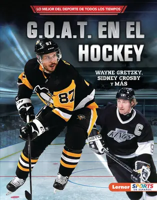 G.O.A.T. En El Hockey (G.O.A.T. al hocheiului): Wayne Gretzky, Sidney Crosby Y Ms - G.O.A.T. En El Hockey (Hockey's G.O.A.T.): Wayne Gretzky, Sidney Crosby Y Ms