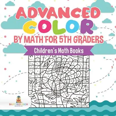 Advanced Color by Math for 5th Graders Cărți de matematică pentru copii - Advanced Color by Math for 5th Graders Children's Math Books