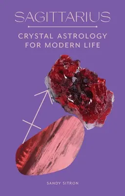 Săgetător: Astrologie de cristal pentru viața modernă - Sagittarius: Crystal Astrology for Modern Life