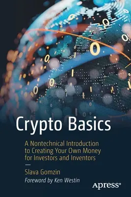 Crypto Basics: O introducere non-tehnică la crearea propriilor bani pentru investitori și inventatori - Crypto Basics: A Nontechnical Introduction to Creating Your Own Money for Investors and Inventors