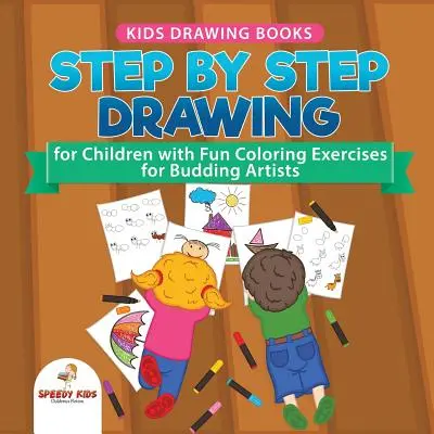 Kids Drawing Books (Cărți de desen pentru copii). Desen pas cu pas pentru copii cu exerciții de colorat amuzante pentru artiștii în devenire. Carte de activități speciale concepută pentru a îmbunătăți cunoștințele - Kids Drawing Books. Step by Step Drawing for Children with Fun Coloring Exercises for Budding Artists. Special Activity Book Designed to Improve Knowl
