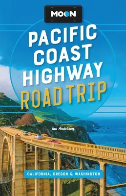Moon Pacific Coast Highway Road Trip: California, Oregon și Washington - Moon Pacific Coast Highway Road Trip: California, Oregon & Washington