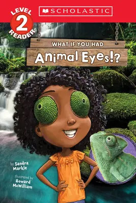 Ce-ar fi dacă ai avea ochi de animal!? (Scholastic Reader, Level 2) - What If You Had Animal Eyes!? (Scholastic Reader, Level 2)