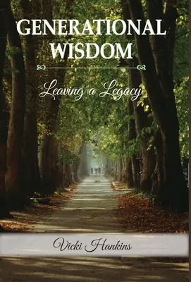Înțelepciune generațională, lăsând o moștenire - Generational Wisdom, Leaving a Legacy