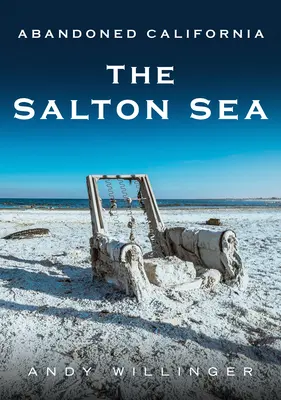 California Abandonată: Marea Salton - Abandoned California: The Salton Sea