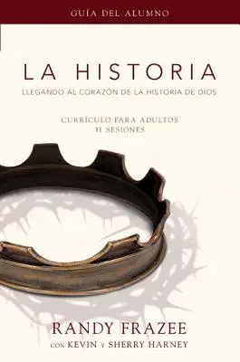 La Historia Currculo, Gua del Alumno: Llegando Al Corazn de la Historia de Dios = The Story, Ghidul Participantului - La Historia Currculo, Gua del Alumno: Llegando Al Corazn de la Historia de Dios = The Story, Participant's Guide