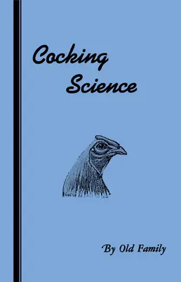 Știința cocoșului (Seria Istoria luptelor cu cocoși) - Cocking Science (History of Cockfighting Series)