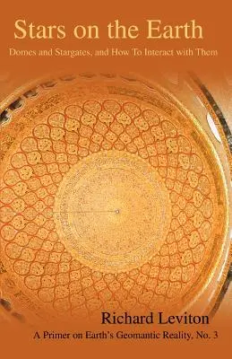 Stele pe Pământ: Domuri și porți stelare, și cum să interacționezi cu ele - Stars on the Earth: Domes and Stargates, and How To Interact with Them