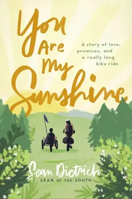 You Are My Sunshine: O poveste de dragoste, promisiuni și o plimbare cu bicicleta foarte lungă - You Are My Sunshine: A Story of Love, Promises, and a Really Long Bike Ride