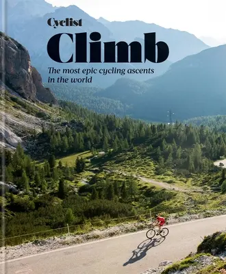 Cyclist - Climb: Cele mai epice ascensiuni cicliste din lume - Cyclist - Climb: The Most Epic Cycling Ascents in the World