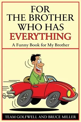 Pentru un frate care are totul: O carte amuzantă pentru fratele meu - For a Brother Who Has Everything: A Funny Book for My Brother