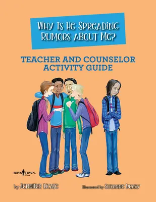 De ce răspândește zvonuri despre mine? Ghid de activități pentru profesori și consilieri - Why Is He Spreading Rumors about Me? Teacher and Counselor Activity Guide
