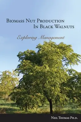 Producția de nuci din biomasă la nucul negru - Biomass Nut Production in Black Walnut