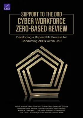 Sprijin pentru forța de muncă cibernetică a Departamentului Apărării Revizuirea pe bază zero: Dezvoltarea unui proces repetabil pentru efectuarea Zbrs în cadrul Dod - Support to the Dod Cyber Workforce Zero-Based Review: Developing a Repeatable Process for Conducting Zbrs Within Dod