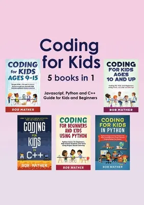 Coding pentru copii 5 cărți în 1: Ghid Javascript, Python și C++ pentru copii și începători (Coding for Absolute Beginners) - Coding for Kids 5 Books in 1: Javascript, Python and C++ Guide for Kids and Beginners (Coding for Absolute Beginners)