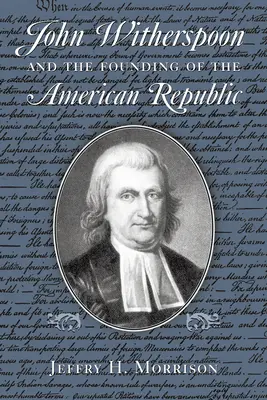 John Witherspoon și fondarea Republicii Americane: Catolicismul în cultura americană - John Witherspoon and the Founding of the American Republic: Catholicism in American Culture