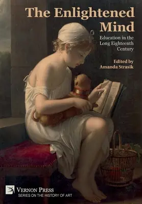 Mintea iluminată: Education in the Long Eighteenth Century - The Enlightened Mind: Education in the Long Eighteenth Century
