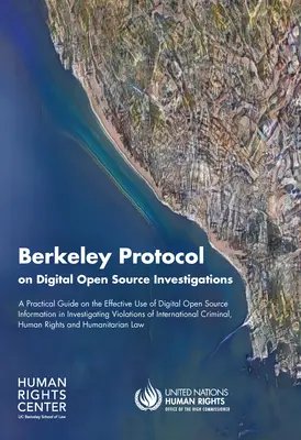 Protocolul Berkeley privind investigațiile digitale cu sursă deschisă: Un ghid practic privind utilizarea eficientă a informațiilor digitale din surse deschise în investigarea Vi - Berkeley Protocol on Digital Open Source Investigations: A Practical Guide on the Effective Use of Digital Open Source Information in Investigating Vi
