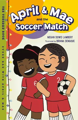 April & Mae și meciul de fotbal: Cartea de marți - April & Mae and the Soccer Match: The Tuesday Book