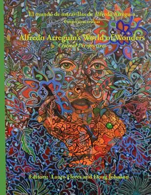 Lumea minunilor a lui Alfredo Arreguin: Perspective critice - Alfredo Arreguin's World of Wonders: Critical Perspectives