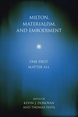 Milton, materialismul și întruparea: Un singur lucru contează mai întâi totul - Milton, Materialism, and Embodiment: One First Matter All