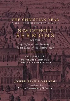 Anul creștin: Vol. 3 (Predici pentru Rusalii și perioada de după Rusalii) - The Christian Year: Vol. 3 (Sermons for Pentecost and the Time after Pentecost)