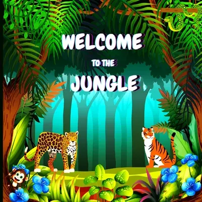 Bun venit în junglă: Carte colorată, educativă și distractivă pentru copii care explică caracteristicile diferitelor animale (Jungle A - Welcome to the Jungle: Colorful Educational and Entertaining Book for Children that Explains the Characteristics of Various Animals (Jungle A