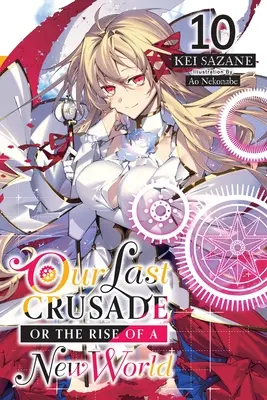 Ultima noastră cruciadă sau ridicarea unei lumi noi, Vol. 10 (Light Novel) - Our Last Crusade or the Rise of a New World, Vol. 10 (Light Novel)