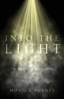 Into the Light: Povestea capelanului Gerry - Into the Light: The Chaplain Gerry Story
