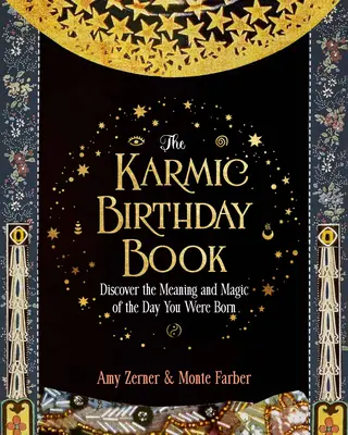 Cartea zilei de naștere karmice: Descoperă semnificația și magia zilei în care te-ai născut/ Discover the Meaning and Magic of the Day You Were Born - The Karmic Birthday Book: Discover the Meaning and Magic of the Day You Were Born