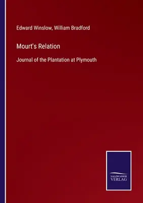 Relatarea lui Mourt: Jurnal al plantației de la Plymouth - Mourt's Relation: Journal of the Plantation at Plymouth