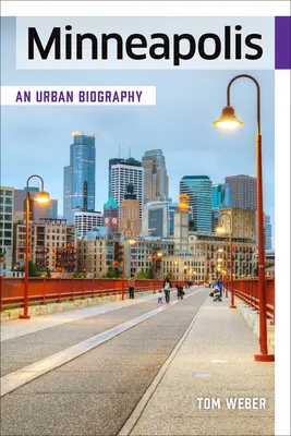 Minneapolis: O biografie urbană - Minneapolis: An Urban Biography