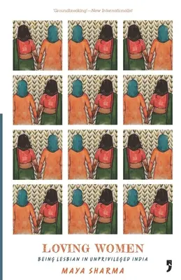 Iubirea femeilor: A fi lesbiană în India neprivilegiată - Loving Women: Being Lesbian in Unprivileged India