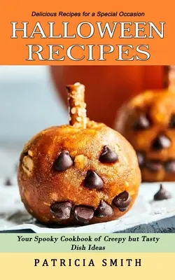 Rețete de Halloween: Rețete delicioase pentru o ocazie specială (Your Spooky Cookbook of Creepy but Tasty Dish Ideas) - Halloween Recipes: Delicious Recipes for a Special Occasion (Your Spooky Cookbook of Creepy but Tasty Dish Ideas)