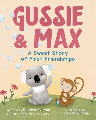Gussie & Max: O poveste dulce despre prima prietenie - Gussie & Max: A Sweet Story of First Friendships