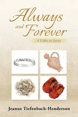 Întotdeauna și pentru totdeauna: 4 daruri pentru Iisus - Always and Forever: 4 Gifts to Jesus