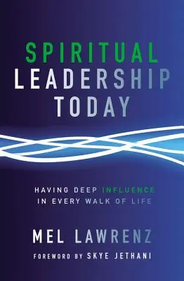Leadership spiritual astăzi: A avea o influență profundă în fiecare etapă a vieții - Spiritual Leadership Today: Having Deep Influence in Every Walk of Life