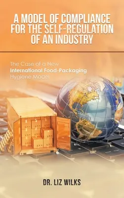 Un model de conformitate pentru autoreglementarea unei industrii: Cazul unui nou model internațional de igienă a ambalajelor alimentare - A Model of Compliance for the Self-Regulation of an Industry: The Case of a New International Food-Packaging Hygiene Model