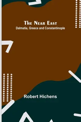 Orientul Apropiat: Dalmația, Grecia și Constantinopol - The Near East: Dalmatia, Greece and Constantinople