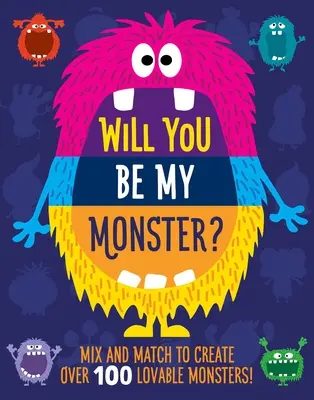 Will You Be My Monster?: Amestecă și combină pentru a crea peste 100 de monștri originali! (Kids Flip Book) - Will You Be My Monster?: Mix and Match to Create Over 100 Original Monsters! (Kids Flip Book)