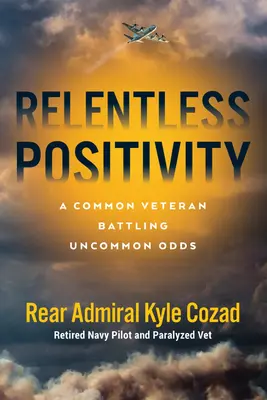 Pozitivitate implacabilă: Un veteran obișnuit care se luptă cu șanse neobișnuite - Relentless Positivity: A Common Veteran Battling Uncommon Odds