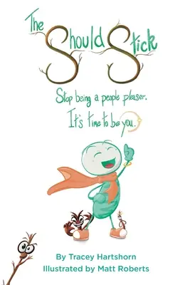 The Should Stick: Nu mai fi o persoană care place oamenilor, e timpul să fii tu însuți - The Should Stick: Stop Being a People Pleaser, It's Time to Be You